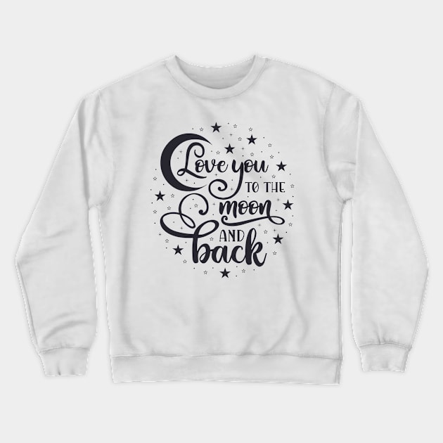 Love you to the moon and Back Crewneck Sweatshirt by MichelAdam